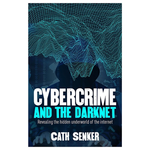 [BS1CZIF01] Cybercrime And The Darknet Book by Cath Senker